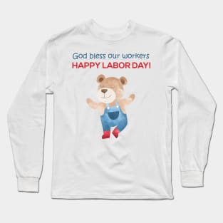 God bless our workers - Happy Labor Day - Happy Dancing Worker Bear Long Sleeve T-Shirt